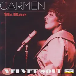 Ladies of Jazz - Carmen Mcrae, Velvet Soul - Carmen Mcrae