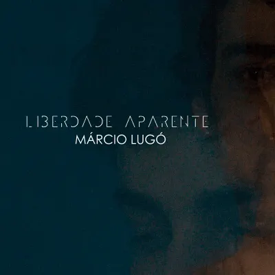 Liberdade Aparente - Márcio Lugó