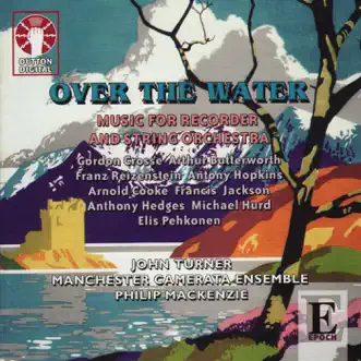 Over the Water by John Turner, Manchester Camerata Ensemble & Philip MacKenzie album reviews, ratings, credits