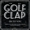 On To You - Golf Clap lyrics