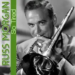 So Tired - Single - Russ Morgan So Tired - Single - Russ Morgan