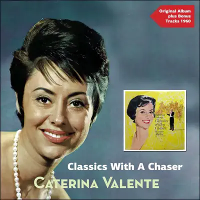 Classics With a Chaser (Original Album Plus Bonus Tracks 1960) - Caterina Valente Classics With a Chaser (Original Album Plus Bonus Tracks 1960) - Caterina Valente