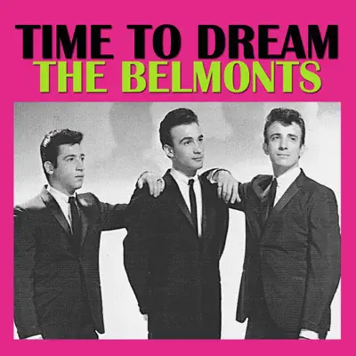 Time To Dream - The Belmonts Time To Dream - The Belmonts