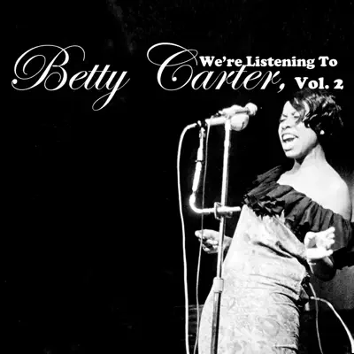 We're Listening To Betty Carter, Vol. 2 - Betty Carter