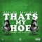 Thats My Hoe (feat. Trev Rich) - Hazy lyrics
