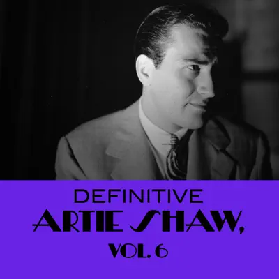 Definitive Artie Shaw, Vol. 6 - Artie Shaw Definitive Artie Shaw, Vol. 6 - Artie Shaw