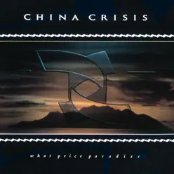 What Price Paradise - China Crisis