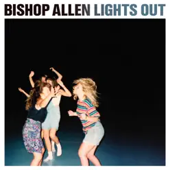Lights Out - Bishop Allen Lights Out - Bishop Allen