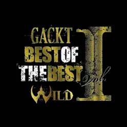 Best of the Best, Vol. 1 - Wild - Gackt
