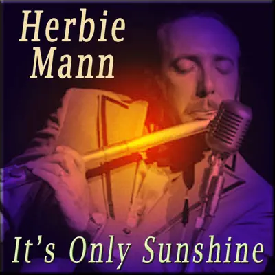 It's Only Sunshine - Herbie Mann It's Only Sunshine - Herbie Mann