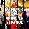 Lo Mejor del Anime en Español