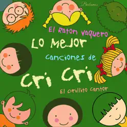 El Ratón Vaquero: Lo Mejor Canciones de Cri Cri, El Grillito Cantor, Para Niños - Francisco Gabilondo Soler (Cri Cri)