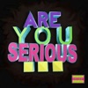 Are You Serious - R U Ready