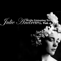 We're Listening To Julie Andrews, Vol. 4 - Julie Andrews We're Listening To Julie Andrews, Vol. 4 - Julie Andrews