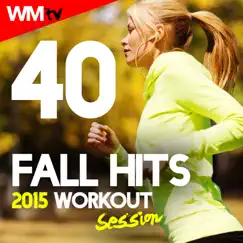 40 Fall Hits 2015 Workout Session (Unmixed Compilation for Fitness & Workout 128 - 160 BPM - Ideal for Gym, Cardio Dance, Aerobics, Running, CrossFit, Step, Spinning, Motivational, HIIT) by Workout Music TV album reviews, ratings, credits