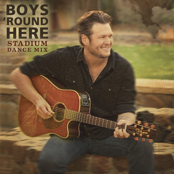Blake Shelton - Boys 'Round Here (Stadium Dance Mix)