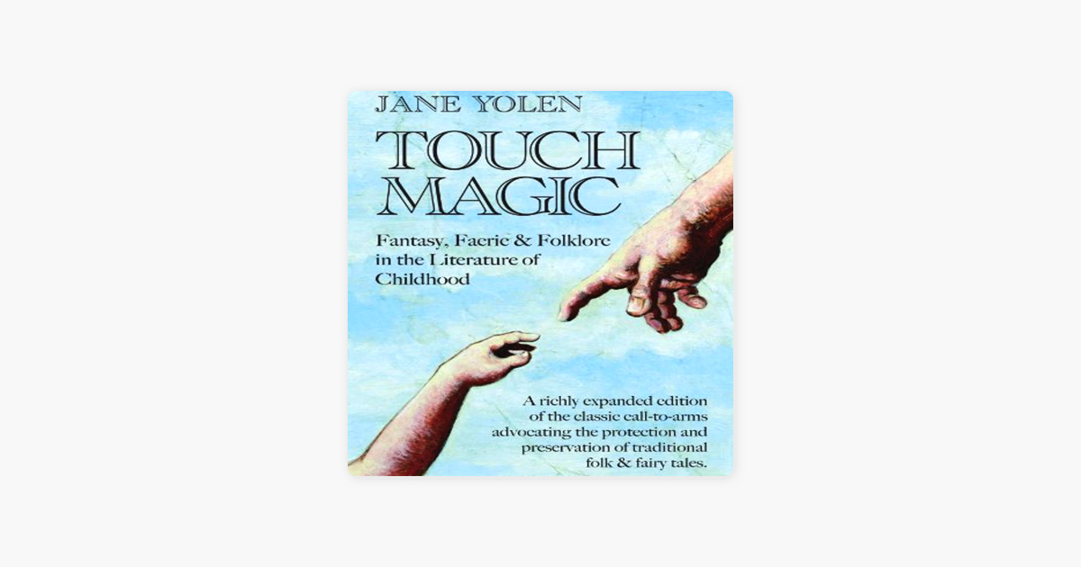 Touch Magic Fantasy Faerie Folklore In The Literature Of Childhood Unabridged On Apple Books