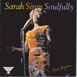 Sarah Vaughan Sings Soulfully - Sarah Vaughan