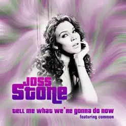 Tell Me What We're Gonna Do Now - EP (feat. Common) - Joss Stone