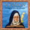 Vision - The Music of Hildegard Von Bingen album lyrics, reviews, download