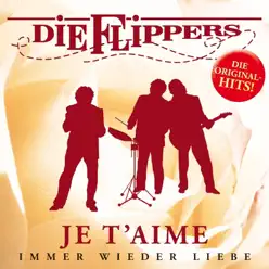 Je t'aime: Immer wieder Liebe - Die Flippers Je t'aime: Immer wieder Liebe - Die Flippers