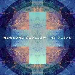 Swallow the Ocean (Deluxe Edition) - NewSong