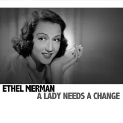 A Lady Needs a Change - Ethel Merman