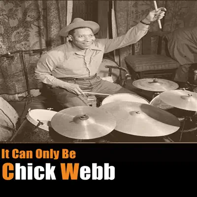 It Can Only Be - Chick Webb