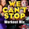 We Can't Stop (Workout Mix) - Single album lyrics, reviews, download