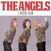 The Angels - I Adore Him