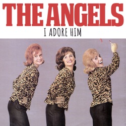 The Angels - I Adore Him
