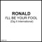 I'll Be Your Fool (Hi Pump Version) - Ronald lyrics
