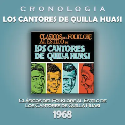 Los Cantores de Quilla Huasi Cronología - Clásicos del Folklore al Estilo de los Cantores de Quilla Huasi (1968) - Los Cantores De Quilla Huasi Los Cantores de Quilla Huasi Cronología - Clásicos del Folklore al Estilo de los Cantores de Quilla Huasi (1968) - Los Cantores De Quilla Huasi