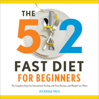 Rockridge Press - The 5:2 Fast Diet for Beginners: The Complete Book for Intermittent Fasting with Easy Recipes and Weight Loss Plans (Unabridged) artwork