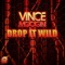 Drop It Wild - Vince Moogin lyrics