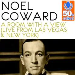 A Room with a View (Remastered) [Live from Las Vegas & New York] - Single - Noël Coward
