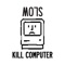 Kill Computer - MO7S lyrics