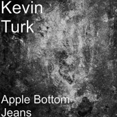 Kevin Turk - Apple Bottom Jeans