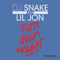 Turn Down for What - DJ Snake & Lil Jon lyrics