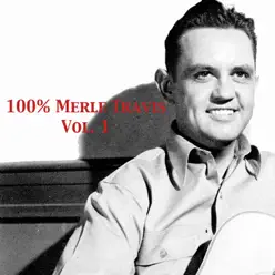 100% Merle Travis, Vol. 1 - Merle Travis