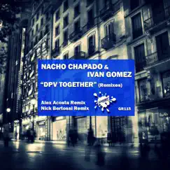 DPV Together Remixes - Single by Nacho Chapado & Ivan Gomez album reviews, ratings, credits