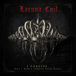 I Forgive (But I Won't Forget Your Name) - Single - Lacuna Coil