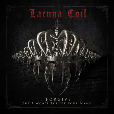I Forgive (But I Won't Forget Your Name) - Single - Lacuna Coil