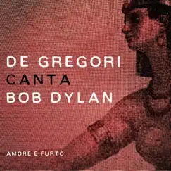 De Gregori canta Bob Dylan - Amore e furto by Francesco De Gregori album reviews, ratings, credits
