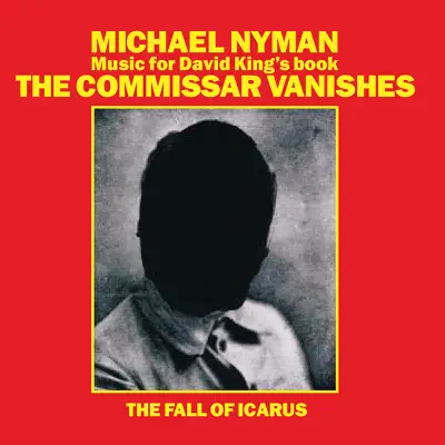The Commissar Vanishes - The Fall of Icarus - Michael Nyman