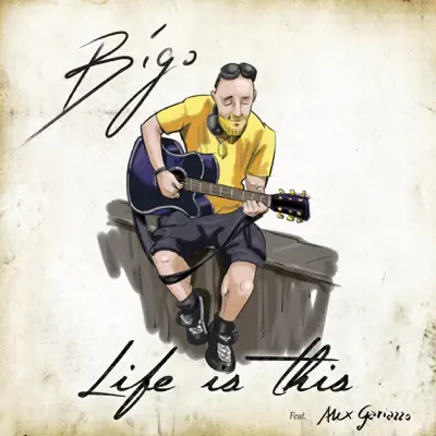 Life Is This (feat. Alex Gariazzo) - Single - Bigo