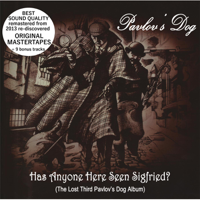 Pavlov's Dog - Has Anyone Here Seen Sigfried (Original Mastertapes + Bonus) artwork