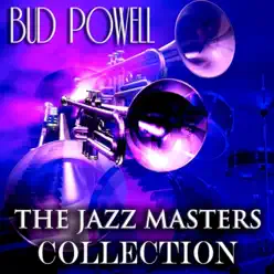 The Jazz Masters Collection (Original Jazz Recordings - Remastered) - Bud Powell