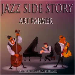 Jazz Side Story (Timeless Jazz Recordings Remastered) - Art Farmer Jazz Side Story (Timeless Jazz Recordings Remastered) - Art Farmer
