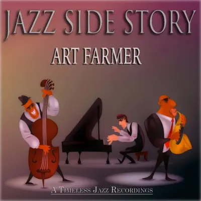 Jazz Side Story (Timeless Jazz Recordings Remastered) - Art Farmer